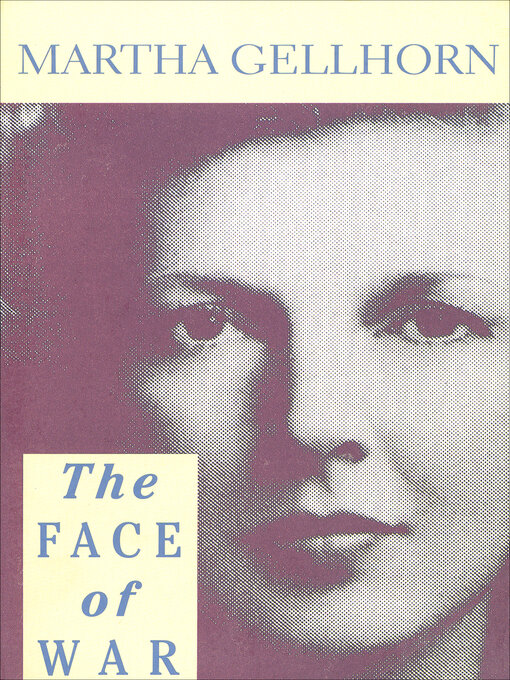 Title details for The Face of War by Martha Gellhorn - Available